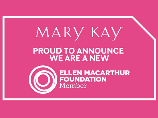 MARY KAY INC. JOINS ELLEN MACARTHUR FOUNDATION WITH A COMMITMENT TO A CIRCULAR ECONOMY